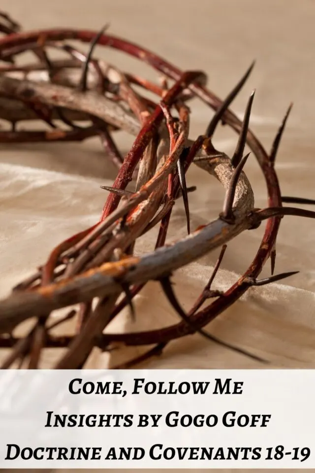 Videos, articles, and insights for this weeks study of Come Follow Me Doctrine and Covenants 18-19: by Jeremy Goff, aka Gogo Goff