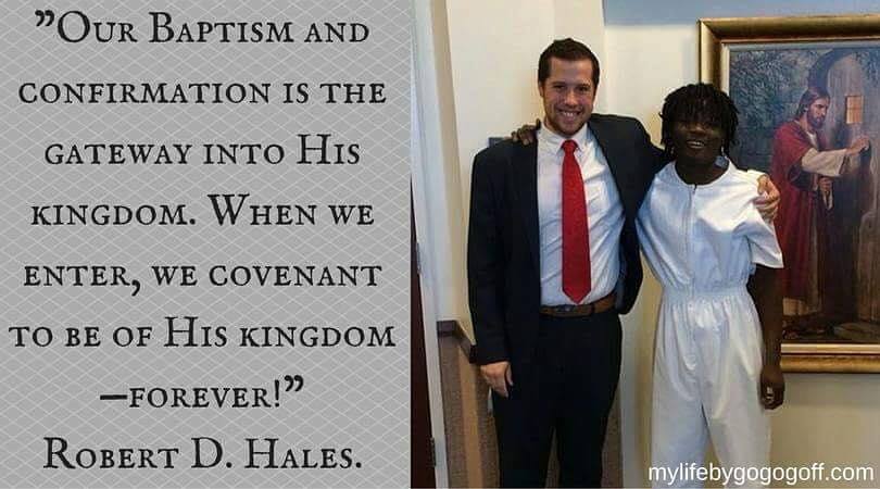 "Our Baptism and confirmation is the gateway into His kingdom. When we enter, we covenant to be of His kingdom—forever!" Robert D. Hales.
