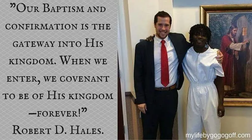 "Our Baptism and confirmation is the gateway into His kingdom. When we enter, we covenant to be of His kingdom—forever!" Robert D. Hales.