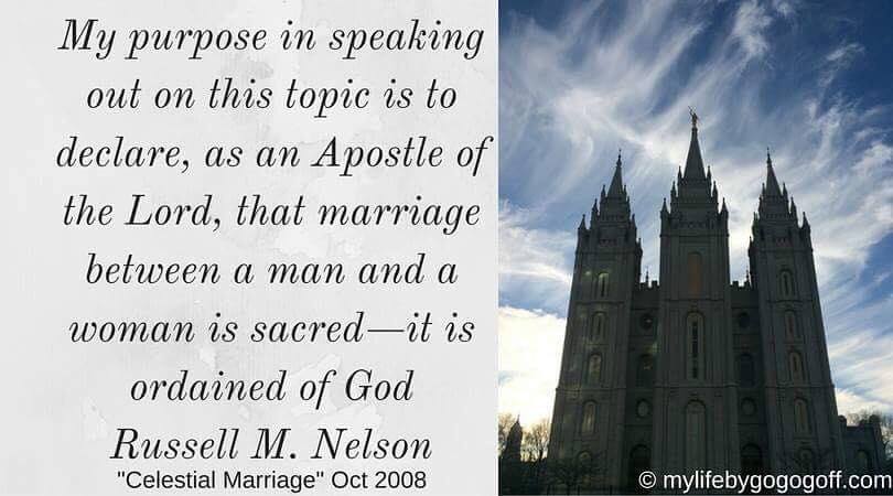 "My purpose in speaking out on this topic is to declare, as an Apostle of the Lord, that marriage between a man and a woman is sacred—it is ordained of God. I also assert the virtue of a temple marriage. It is the highest and most enduring type of marriage that our Creator can offer to His children." President Russell M. Nelson