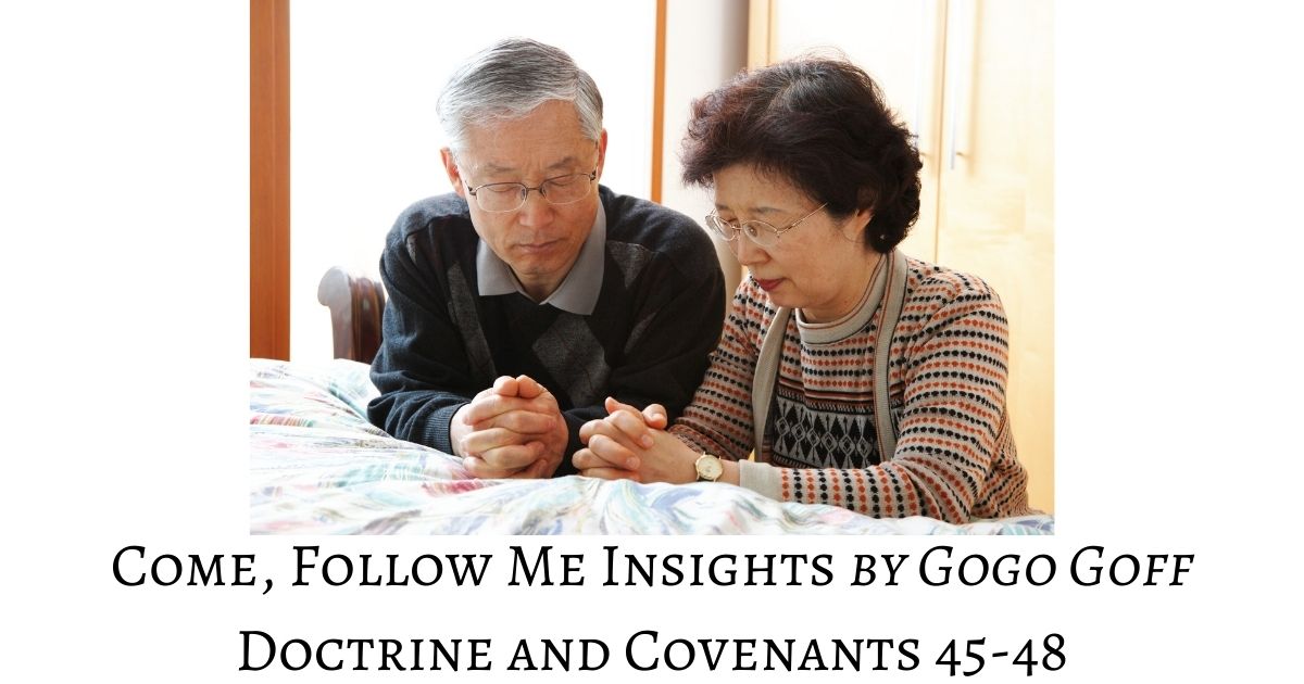 Videos, articles, and insights for this weeks study of Come Follow Me Doctrine and Covenants 45-48: by Jeremy Goff, aka Gogo Goff