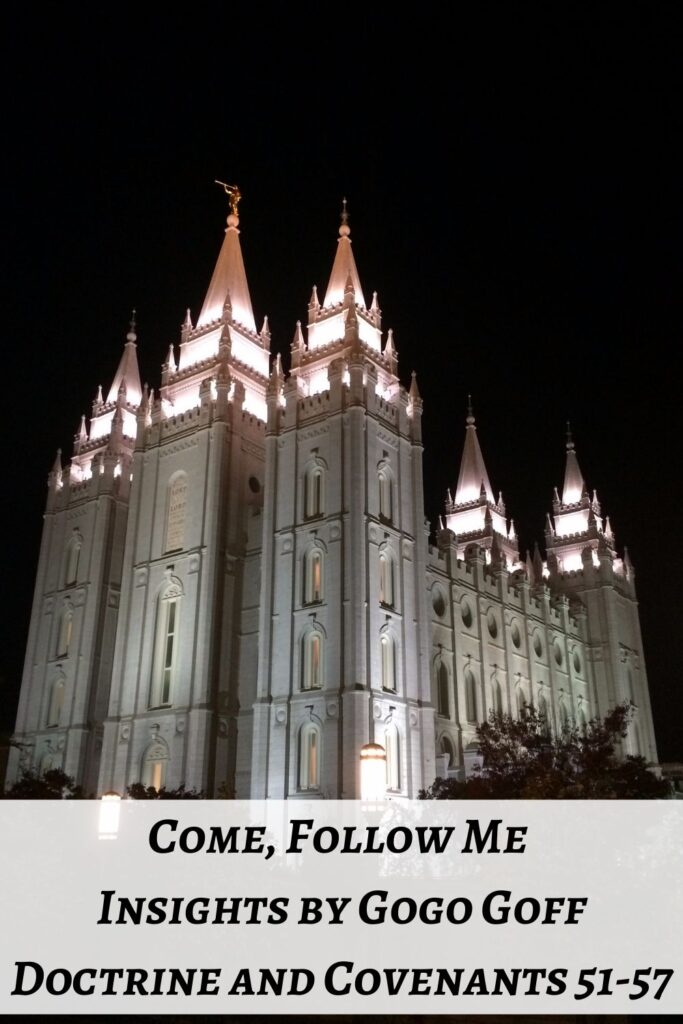 Videos, articles, and insights for this weeks study of Come Follow Me Doctrine and Covenants 51-57: by Jeremy Goff, aka Gogo Goff