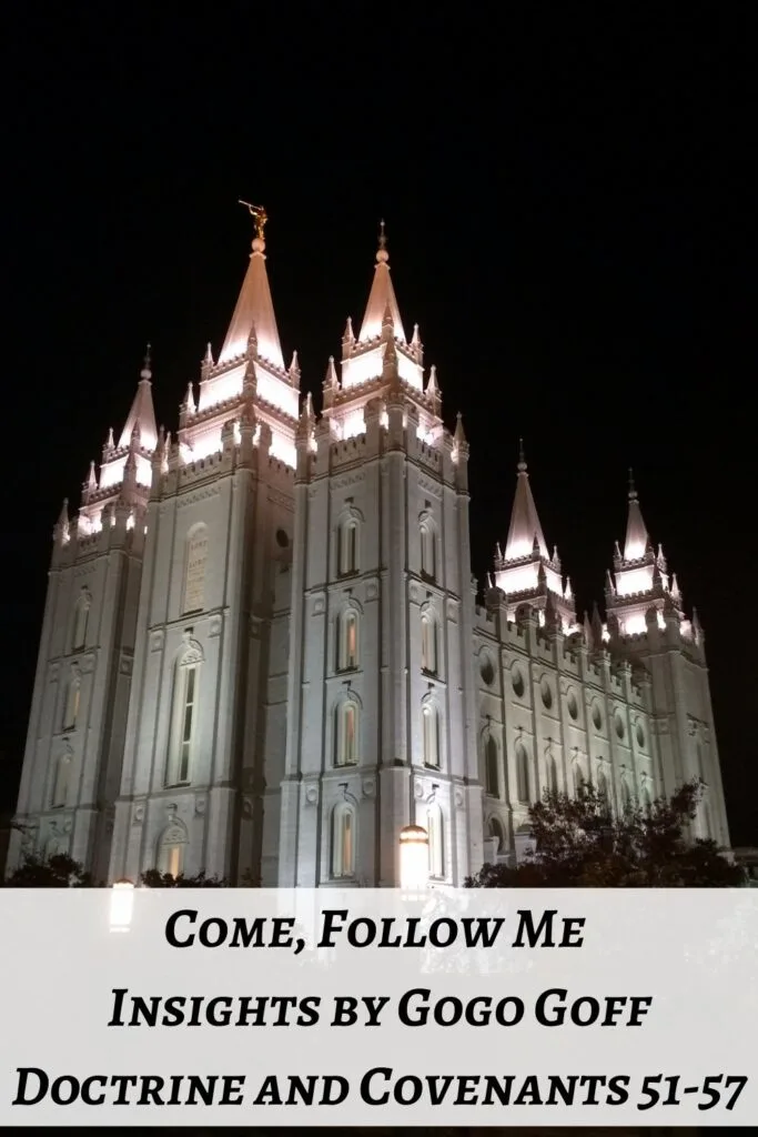 Videos, articles, and insights for this weeks study of Come Follow Me Doctrine and Covenants 51-57: by Jeremy Goff, aka Gogo Goff