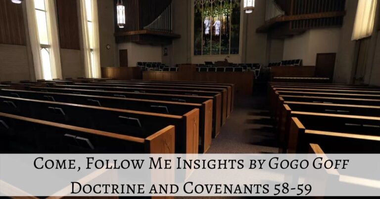 Videos, articles, and insights for this weeks study of Come Follow Me Doctrine and Covenants 58-59: by Jeremy Goff, aka Gogo Goff