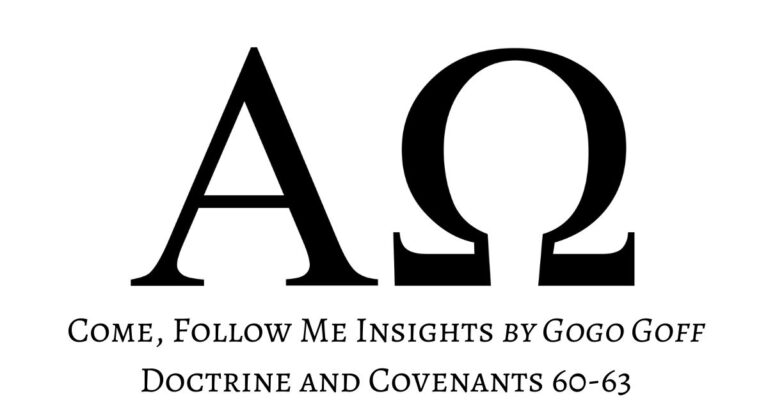 Videos, articles, and insights for this weeks study of Come Follow Me Doctrine and Covenants 60-63: by Jeremy Goff, aka Gogo Goff