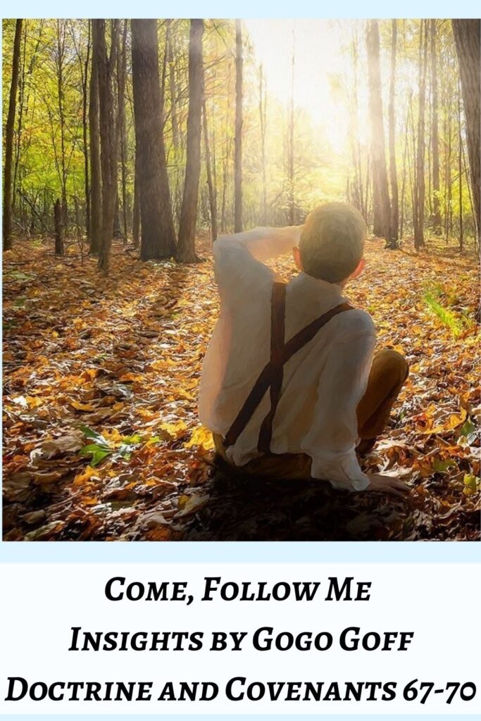 Videos, articles, and insights for this weeks study of Come Follow Me Doctrine and Covenants 67-70 by Jeremy Goff, aka Gogo Goff