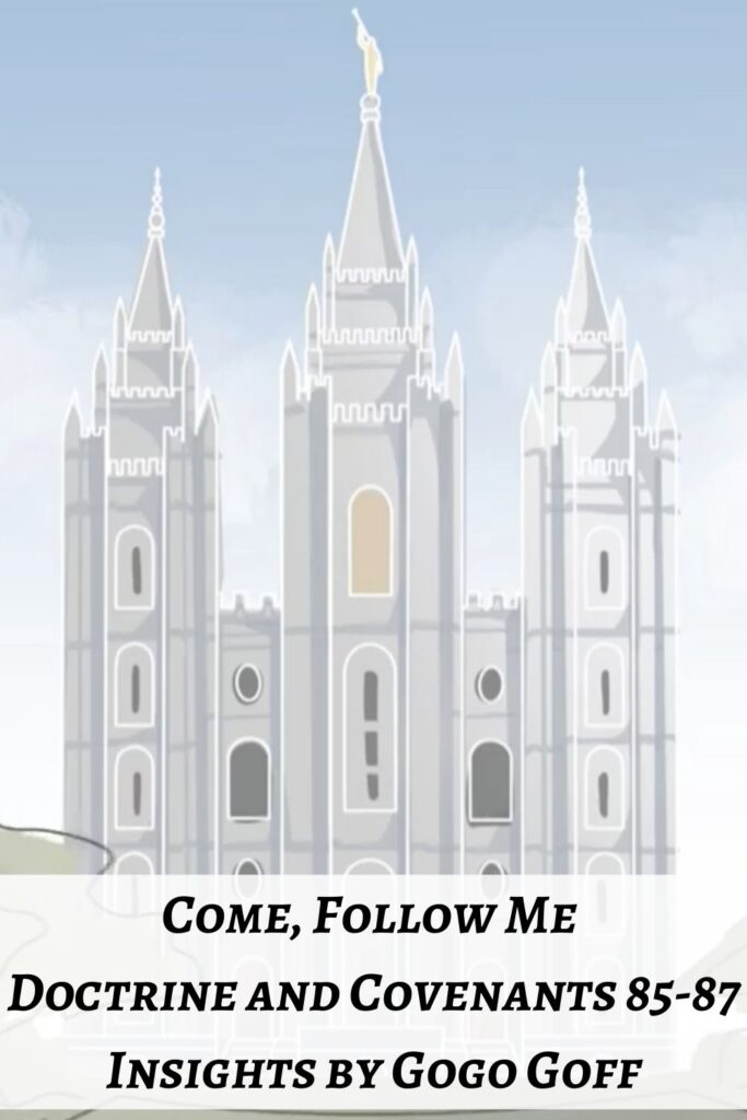Videos, articles, and insights for this weeks study of Come Follow Me Doctrine and Covenants 85-87 by Jeremy Goff, aka Gogo Goff