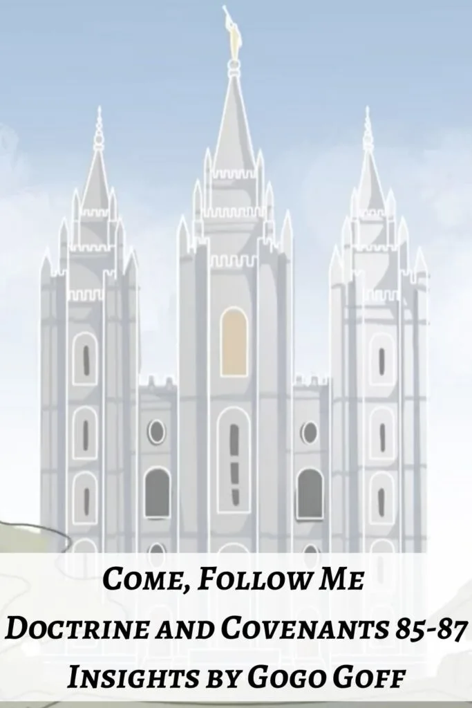 Videos, articles, and insights for this weeks study of Come Follow Me Doctrine and Covenants 85-87 by Jeremy Goff, aka Gogo Goff