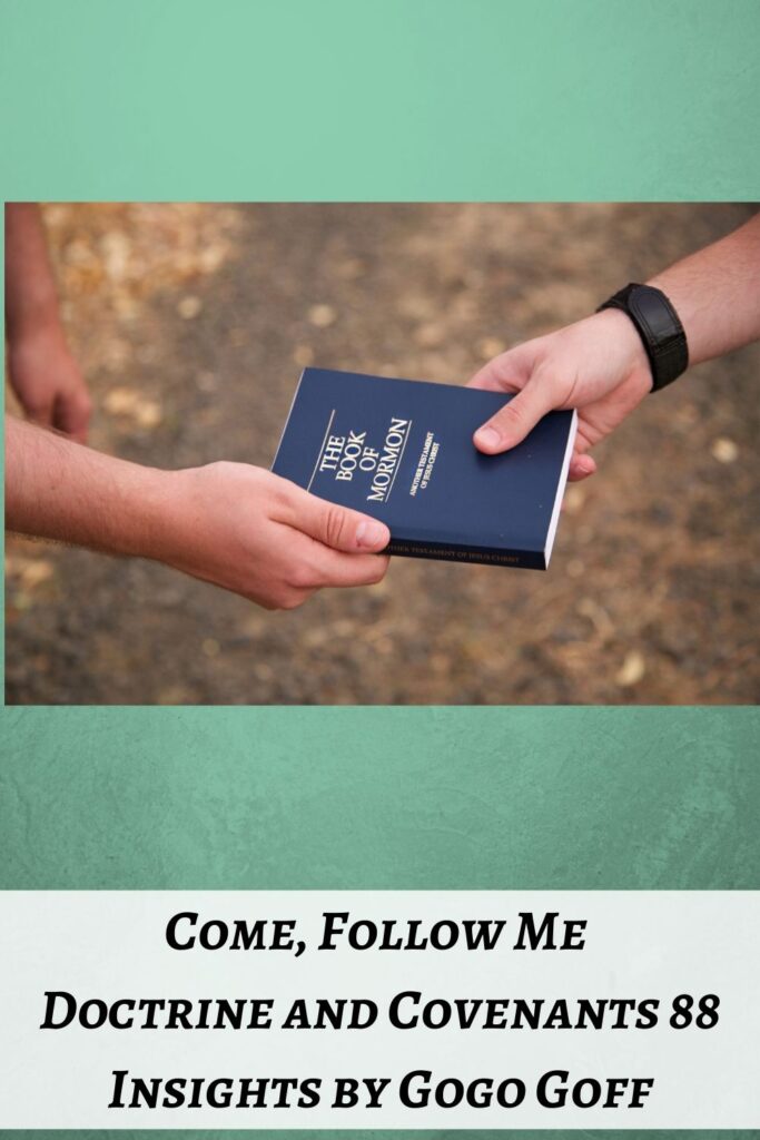 Videos, articles, and insights for this weeks study of Come Follow Me Doctrine and Covenants 88 by Jeremy Goff, aka Gogo Goff