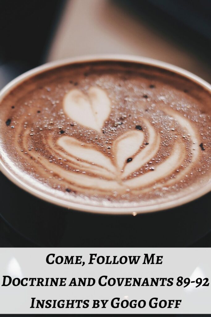 Videos, articles, and insights for this weeks study of Come Follow Me Doctrine and Covenants 89-92 by Jeremy Goff, aka Gogo Goff