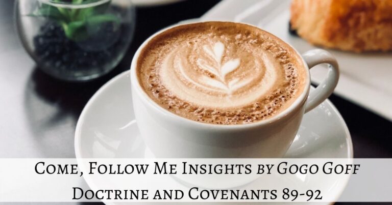 Videos, articles, and insights for this weeks study of Come Follow Me Doctrine and Covenants 89-92 by Jeremy Goff, aka Gogo Goff