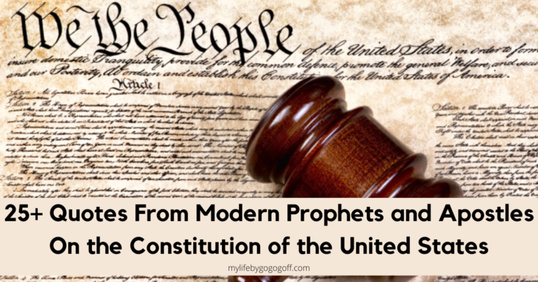 Here are 25+ Amazing quotes from the Prophets and Apostles regarding the Constitution of the United States its role in the restoration and our duty towards it: