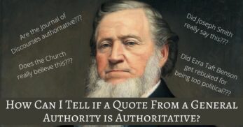 We see quotes all over social media, some real and others fake. But how can you tell if a quote from a General Authority is Authoritative?