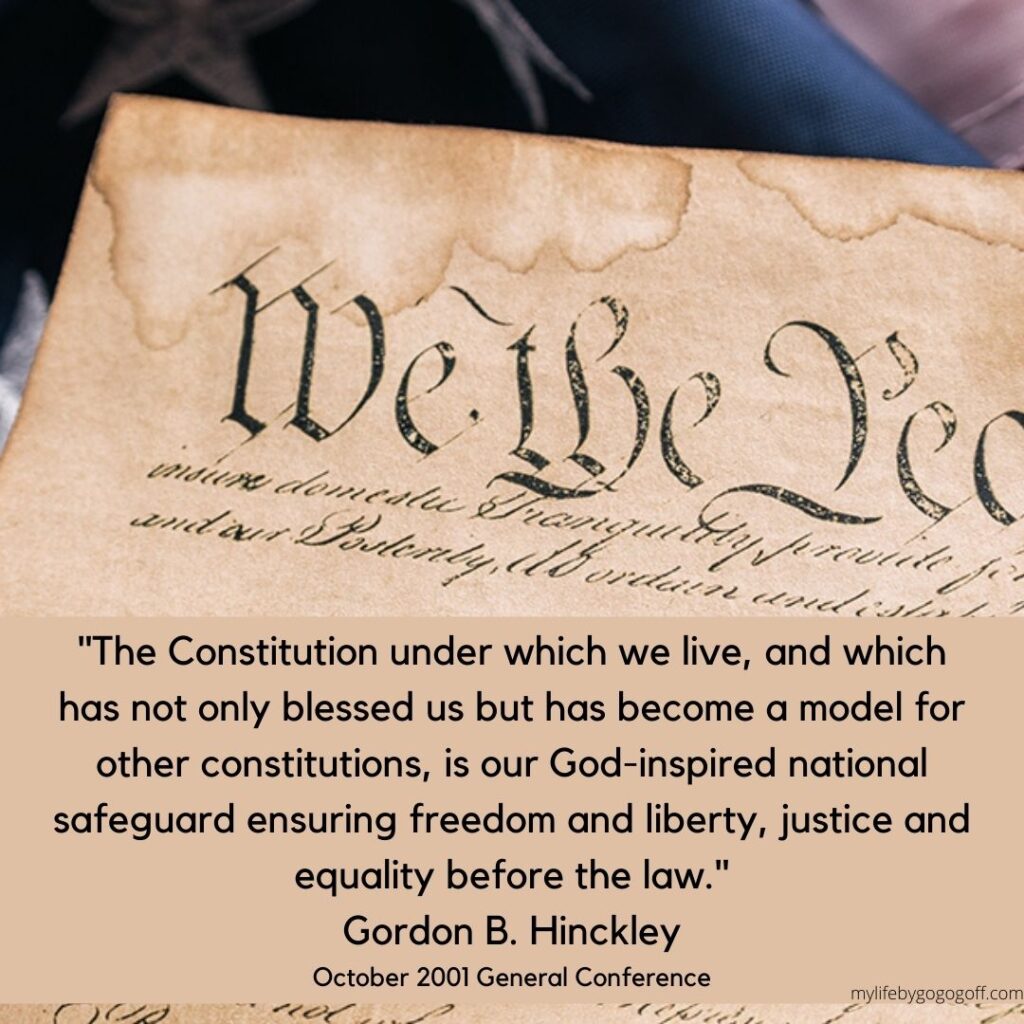 "The Constitution under which we live, and which has not only blessed us but has become a model for other constitutions, is our God-inspired national safeguard ensuring freedom and liberty, justice and equality before the law." Gordon B. Hinckley October 2001 General Conference
