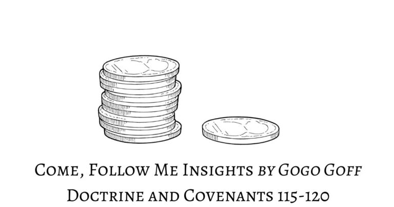 Videos, articles, and insights for this weeks study of Come Follow Me Doctrine and Covenants 115-120 by Jeremy Goff, aka Gogo Goff