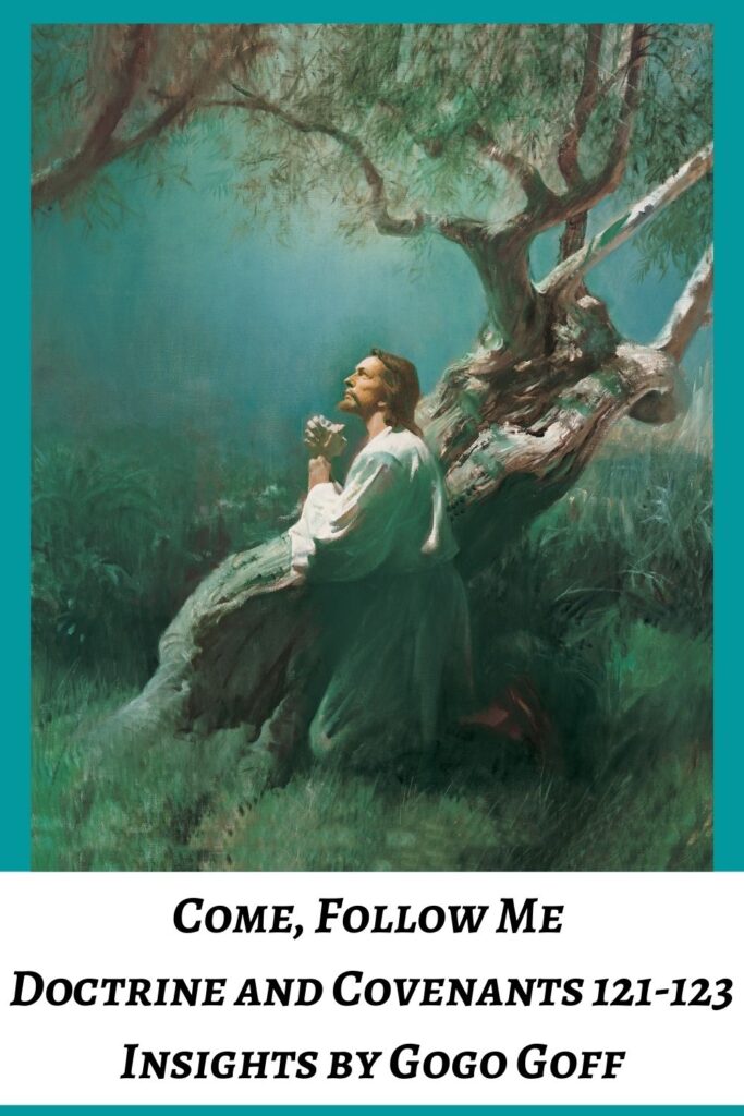 Videos, articles, and insights for this weeks study of Come Follow Me Doctrine and Covenants 121-123 by Jeremy Goff, aka Gogo Goff