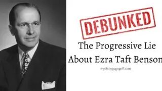 Progressives are spreading a nasty and nefarious lie about Ezra Taft Benson on Social Media, this post debunks their lie.