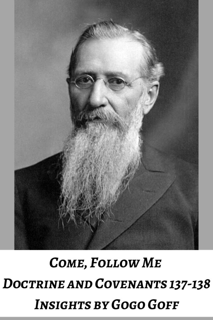 Videos, articles, and insights for this weeks study of Come Follow Me Doctrine and Covenants 137-138 by Jeremy Goff, aka Gogo Goff