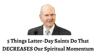 President Nelson recently urged us to increase our spiritual momentum. One way to increase our spiritual momentum is to stop doing things that decrease it!