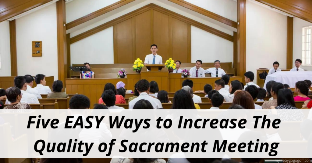 Sometimes, the quality of Sacrament Meeting is lacking. This article is meant to help you improve the quality of your Sacrament Meeting!
