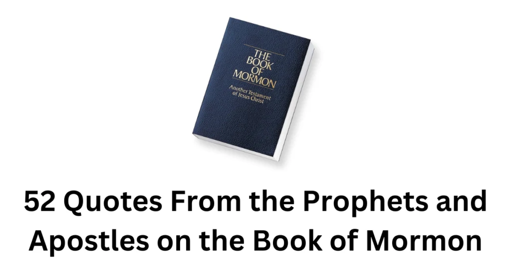 A collection of 52 quotes from various Latter-day Prophets and Apostles on the purpose and power of the Book of Mormon!