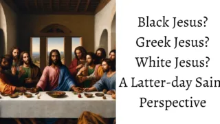 Black Jesus? White Jesus? Greek Jesus? Samoan Jesus? A Latter-day Saint perspective on the world's focus on the race of Jesus Christ.