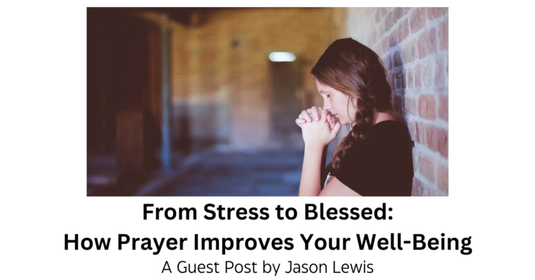 A guest blogpost by Jason Lewis on the power of prayer and how it can improve both your physical and mental health.