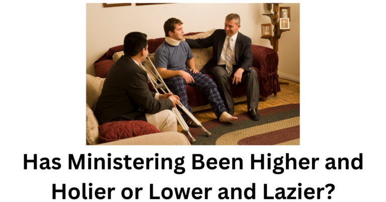 Ministering was a call to be higher and holier than what was expected of us under home teaching. So are we? Or are we being lower and lazier?