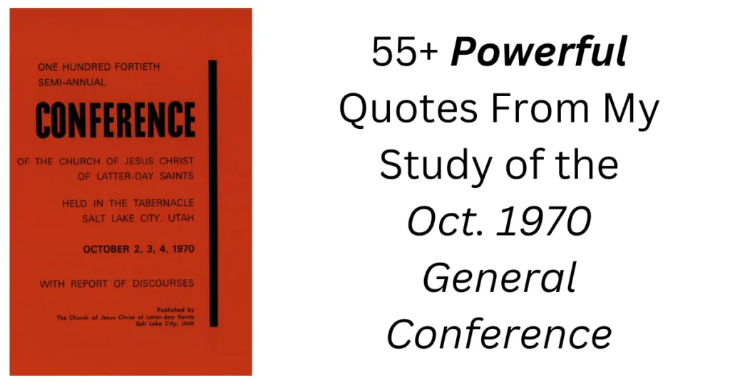 From the Conference Archives: 55+ POWERFUL quotes from my study of the Oct. 1970 General Conference Reports.