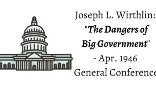 From the Conference Archives: A sermon by Elder Joseph L. Wirthlin on the Dangers of Big Government - GC: Oct. 1946