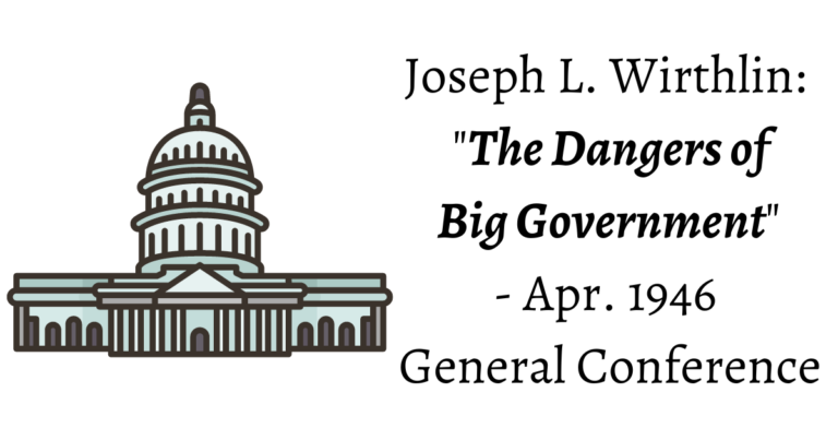 From the Conference Archives: A sermon by Elder Joseph L. Wirthlin on the Dangers of Big Government - GC: Oct. 1946