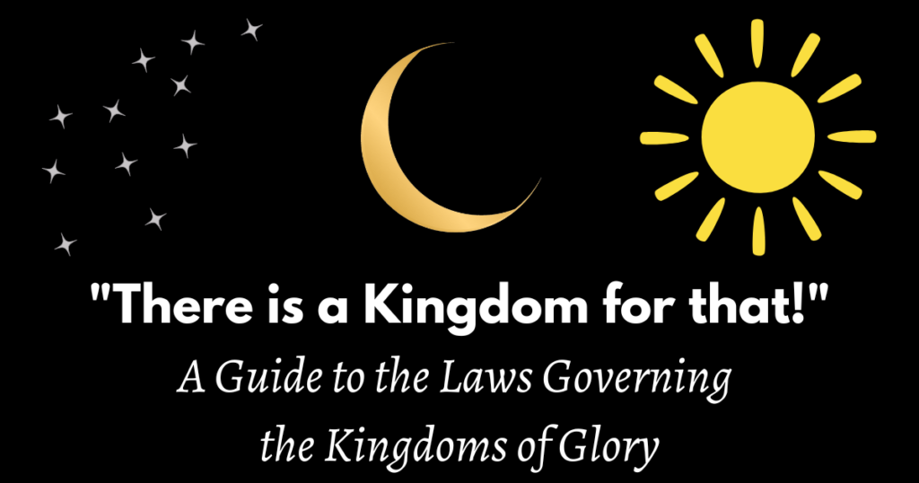 What is Telestial Law? What about Terrestrial? or Celestial? We choose what Kingdom will inherit based on the laws we live, so which law is which? This guide is meant to answer these questions!