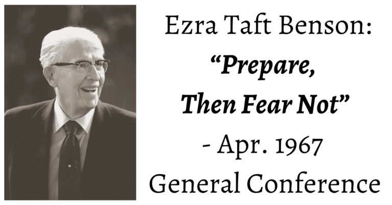 From the Conference Archives: Ezra Taft Benson's Apr. 1967 talk outlines 6 areas of action so we can "Prepare, then fear not."
