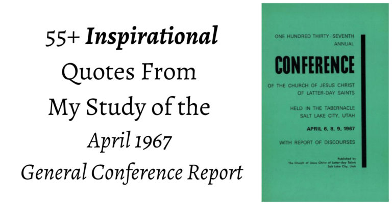 From the Conference Archives: 55+ Inspirational quotes from the Apr. 1967 General Conference on topics from Meditation to our Pre-mortal life.