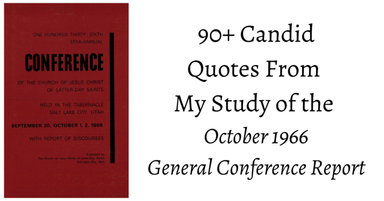From the Conference Archives: 90+ Candid quotes from the Oct. 1966 General Conference on topics from Freedom, Honesty, and Obedience.