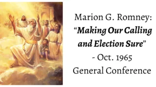 From the conference archives: President Marion G. Romney teaches the doctrine of making our calling and election sure.