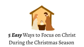 When you have little kids, keeping Christ the focus of your Christmas can be hard. Here are 5 simple and easy ideas to focus on Christ This Christmas!