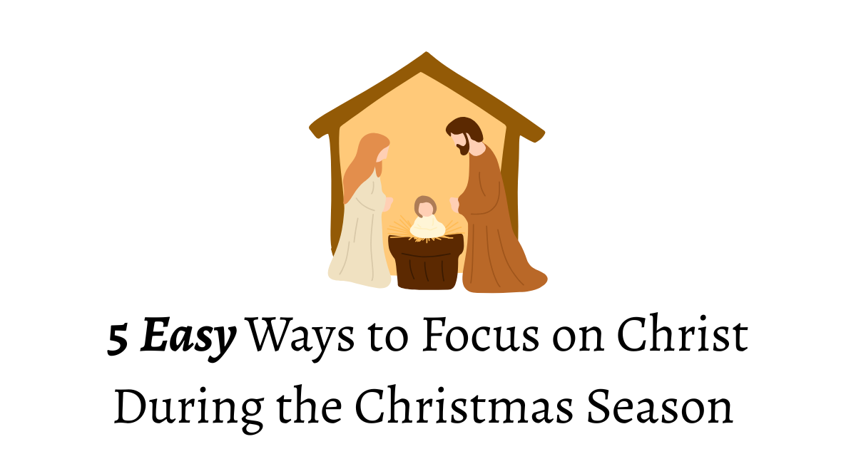 When you have little kids, keeping Christ the focus of your Christmas can be hard. Here are 5 simple and easy ideas to focus on Christ This Christmas!