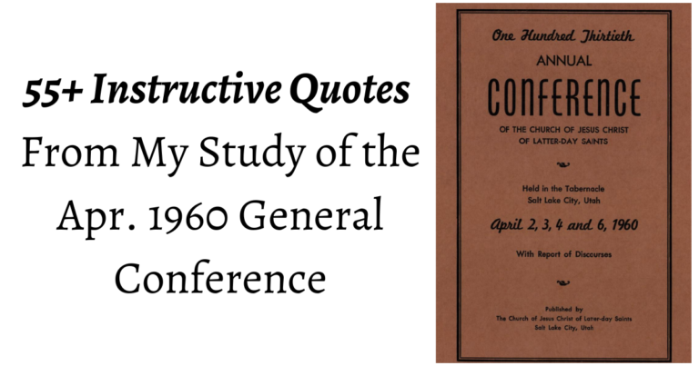 55+ Instructive Quotes From My Study of the Apr. 1960 General Conference. Topics ranging from learning our Priesthood duty, the vital role of the Book of Mormon, to the importance of Honor!