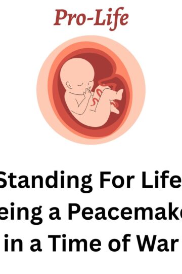 President Nelson referred to abortion as a war, but he also called us to be peacemakers. How do we stand for life while being a peacemaker?